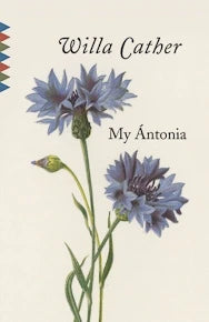 My Antonia - 100th Anniversary Edition